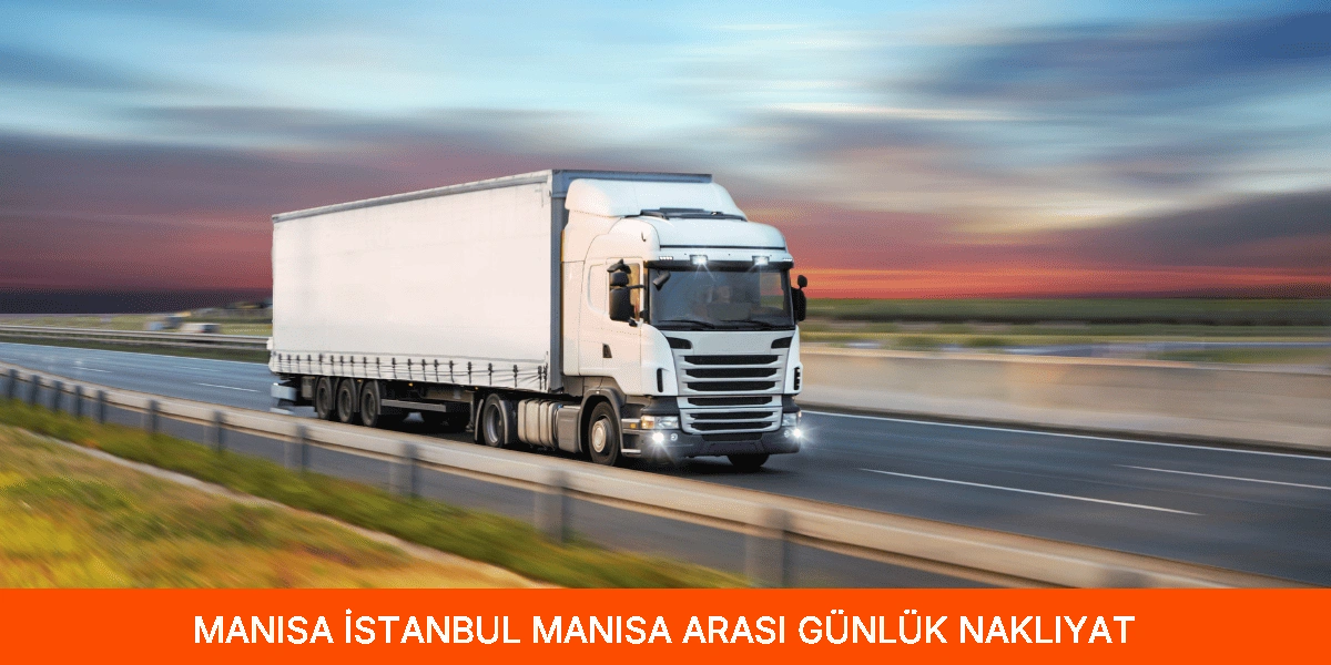 İstanbul Manisa Arası Günlük Nakliyat