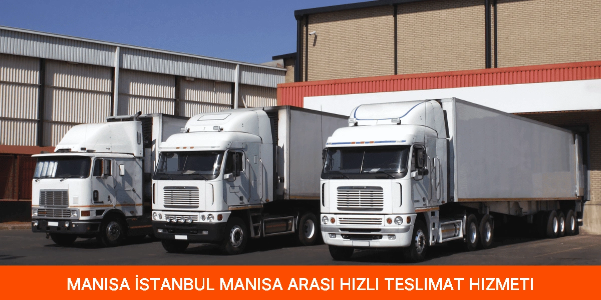 İstanbul Manisa Arası Hızlı Teslimat Hizmeti