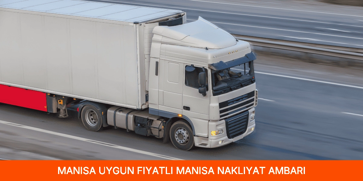 Uygun Fiyatlı Manisa Nakliyat Ambarı